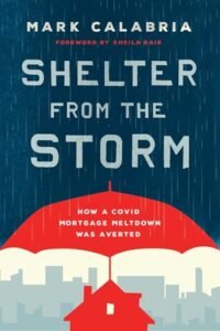 Cover of Shelter from the Storm: How a COVID Mortgage Meltdown Was Averted by Mark Calabria