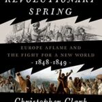 Cover of Revolutionary Spring: Fighting for a New World 1848-1849 by Christopher Clark