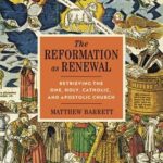 Cover of The Reformation as Renewal: Retrieving the One, Holy, Catholic, and Apostolic Church by Matthew Barrett