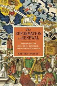 Cover of The Reformation as Renewal: Retrieving the One, Holy, Catholic, and Apostolic Church by Matthew Barrett