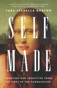 Cover of Self-Made: Creating Our Identities from Da Vinci to the Kardashians by Tara Isabella Burton
