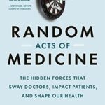 Cover of Random Acts of Medicine by Anupam B. Jena