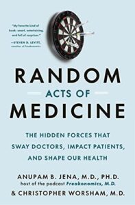 Cover of Random Acts of Medicine by Anupam B. Jena