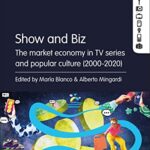 Cover of Show and Biz: The Market Economy in TV Series and Popular Culture (2000-2020) by Maria Blanco