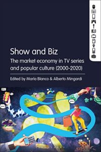 Cover of Show and Biz: The Market Economy in TV Series and Popular Culture (2000-2020) by Maria Blanco