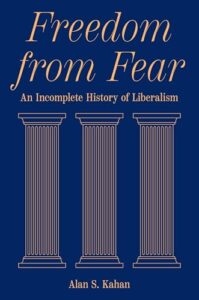Cover of Freedom from Fear: An Incomplete History of Liberalism by Alan S. Kahan