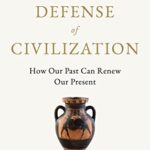 Cover of In Defense of Civilization: How Our Past Can Renew Our Present by Michael R.J. Bonner