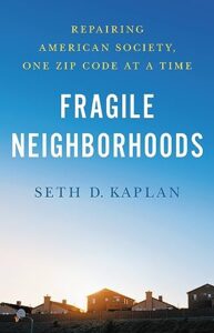Cover of Fragile Neighborhoods: Repairing American Society, One Zip Code at a Time by Seth D. Kaplan