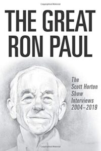 Cover of The Great Ron Paul: The Scott Horton Show Interviews 2004-2019 by Scott Horton