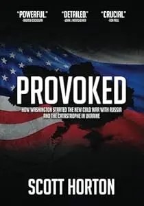 Cover of Provoked: How Washington Started the New Cold War with Russia and the Catastrophe in Ukraine by Scott Horton