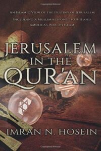 Cover of Jerusalem in the Qur'an: An Islamic View of the Destiny of Jerusalem by Imran N. Hosein