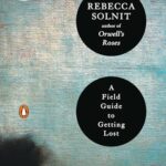 Book cover: A Field Guide to Getting Lost by Rebecca Solnit