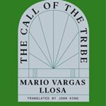 Book cover: The Call of the Tribe by Mario Vargas Llosa