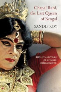 Cover of Chapal Rani, the Last Queen of Bengal by Sandip Roy