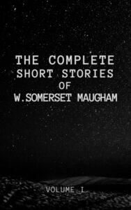 Cover of The Complete Short Stories of W. Somerset Maugham