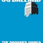 Cover of The Drowned World by J. G. Ballard
