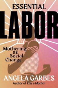 Cover of Essential Labor by Angela Garbes