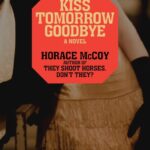 Cover of Kiss Tomorrow Goodbye by Horace McCoy