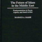 Book cover: The Future of Islam in the Middle East by Mahmud A. Faksh