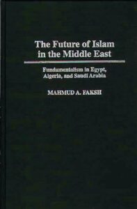 Book cover: The Future of Islam in the Middle East by Mahmud A. Faksh