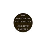 Cover of The History of White People by Nell Irvin Painter
