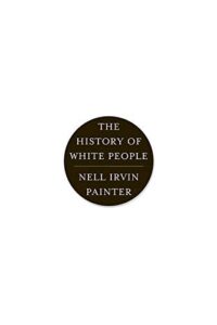 Cover of The History of White People by Nell Irvin Painter