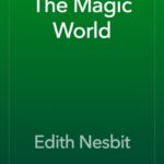 Cover of The Magic World by E. Nesbit