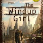 Book cover: The Windup Girl by Paolo Bacigalupi