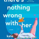 Cover of There's Nothing Wrong With Her by Kate Weinberg