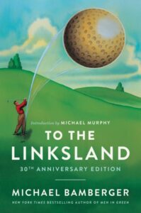 Cover of To the Linksland by Michael Bamberger