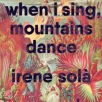 Cover of When I Sing, Mountains Dance by Irene Sola