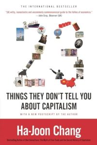 Book cover of 23 Things They Don’t Tell You About Capitalism by Ha-Joon Chang