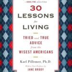 Book cover of 30 Lessons for Living by Karl Pillemer