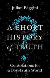 Book cover of A Short History of Truth by Julian Baggini