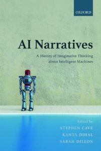 Book cover of AI Narratives by Stephen Cave, Kanta Dihal, Sarah Dillon