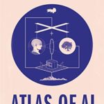 Book cover of Atlas of AI by Kate Crawford