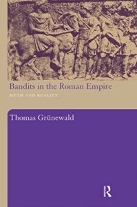Book cover of Bandits in the Roman Empire by Thomas Grünewald