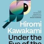 Book cover: Under the Eye of the Big Bird by Hiromi Kawakami