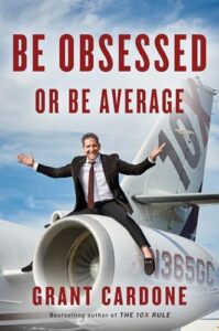 Book cover: Be Obsessed or Be Average by Grant Cardone
