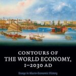 Book cover of Contours of the World Economy, 1-2030 AD by Angus Maddison
