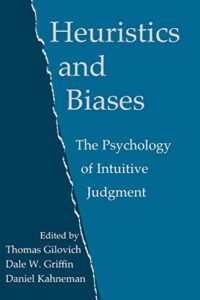 Book cover of Heuristics and Biases by Thomas Gilovich, Dale Griffin and Daniel Kahneman