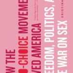 Book cover of How the Pro-Choice Movement Saved America by Cristina Page