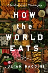 Book cover of How the World Eats by Julian Baggini