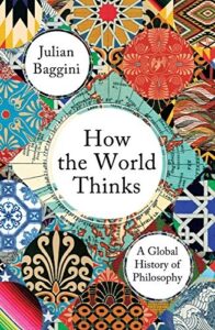 Book cover of How the World Thinks by Julian Baggini