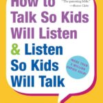 Book cover of How to Talk So Kids Will Listen and Listen So Kids Will Talk by Adele Faber and Elaine Mazlish