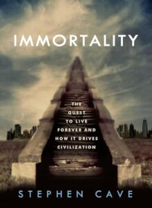 Book cover of Immortality by Stephen Cave