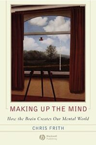 Book cover of Making Up the Mind by Chris Frith