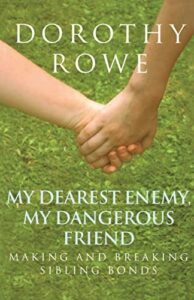 Book cover of My Dearest Enemy, My Dangerous Friend by Dorothy Rowe