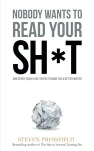 Book cover of Nobody Wants to Read Your Sh*t by Steven Pressfield