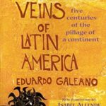 Book cover of Open Veins of Latin America by Eduardo Galeano